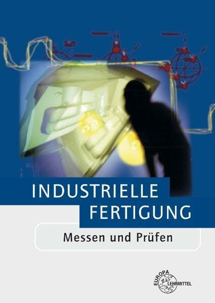 Industrielle Fertigung - Messen und Prüfen