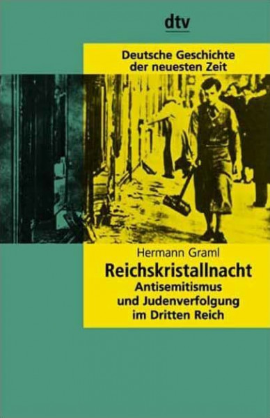 Deutsche Geschichte der neuesten Zeit: Reichskristallnacht: Antisemitismus und Judenverfolgung im Dritten Reich