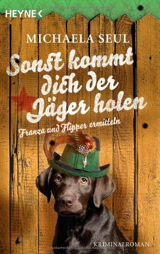 Sonst kommt dich der Jäger holen: Kriminalroman (Franza und Flipper, Band 2)