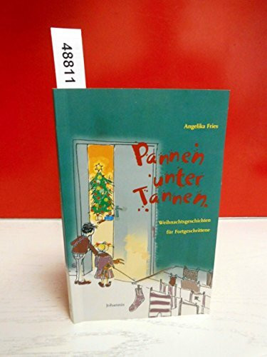 Pannen unter Tannen: Weihnachtsgeschichten für Fortgeschrittene (Johannis-Erzählung)