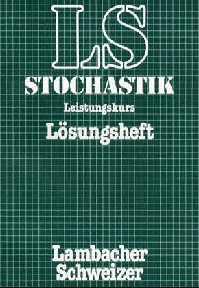 Lambacher-Schweizer, Stochastik, Leistungskurs. Lösungsheft.: Bearb. v. Jürgen Blankenagel u. Herbert Rauck