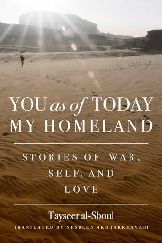 You As of Today My Home Land: Stories of War, Self, and Love (Arabic Language and Literature)