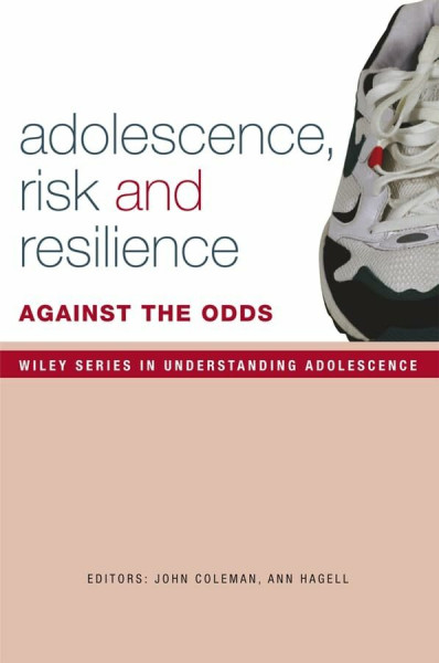 Adolescence, Risk and Resilience: Against the Odds (Understanding Adolescence)