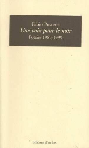 Une voix pour noir. poesies 1985-1999.: Poésies 1985-1999