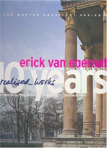 Erick Van Egeraat Associated Architects: 10 years: 10 Years Erick Van Egeraat (Master Architect Series)