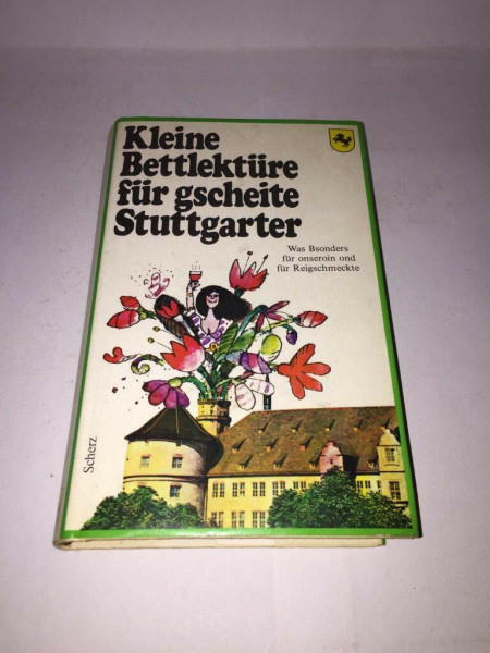 Kleine Bettlektüre für gscheite Stuttgarter: Ausgew. v. Katharina Steiner