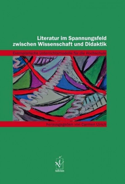 Literatur im Spannungsfeld zwischen Wissenschaft und Didaktik