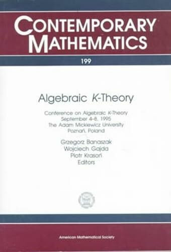 Algebraic K-Theory: Conference on Algebraic K-Theory : September 4-8, 1995 the Adam Mickiewicz University, Poznan, Poland (Contemporary Mathematics)