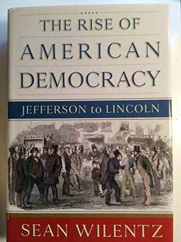 The Rise of American Democracy: Jefferson to Lincoln