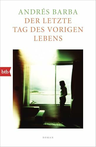 Der letzte Tag des vorigen Lebens: Roman