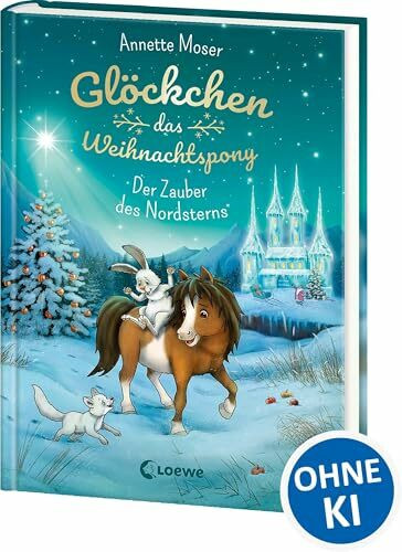 Glöckchen, das Weihnachtspony (Band 2) - Der Zauber des Nordsterns: Weihnachtsgeschichte für Kinder ab 8 Jahre