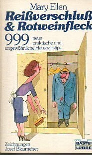 Reissverschluss und Rotweinfleck: 999 neue praktische und ungewöhnliche Haushaltstips (Ratgeber. Bastei Lübbe Taschenbücher)