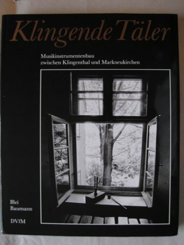 Klingende Täler. Musikinstrumentenbau zwischen Klingenthal und Markneukirchen