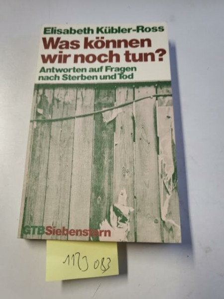 Was können wir noch tun? Antworten auf Fragen nach Sterben und Tod.