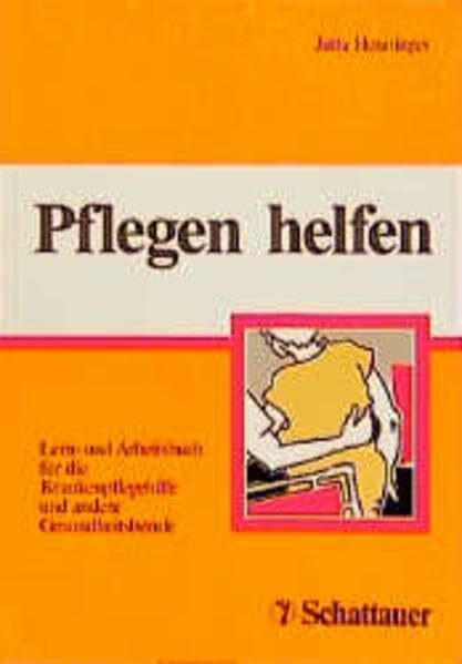 Pflegen helfen: Lern- und Arbeitsbuch für Krankenpflegehilfe und andere Gesundheitsberufe