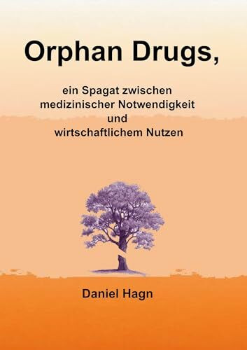 Orphan Drugs, ein Spagat zwischen medizinischer Notwendigkeit und wirtschaftlichem Nutzen