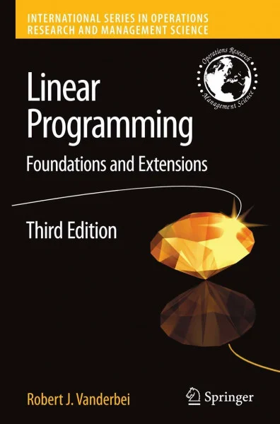 Linear Programming: Foundations and Extensions (International Series in Operations Research Management Science, Band 114)