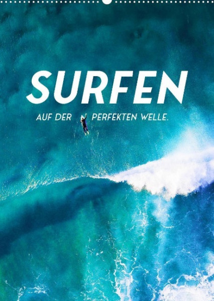 Surfen - Auf der perfekten Welle. (Wandkalender 2023 DIN A2 hoch)