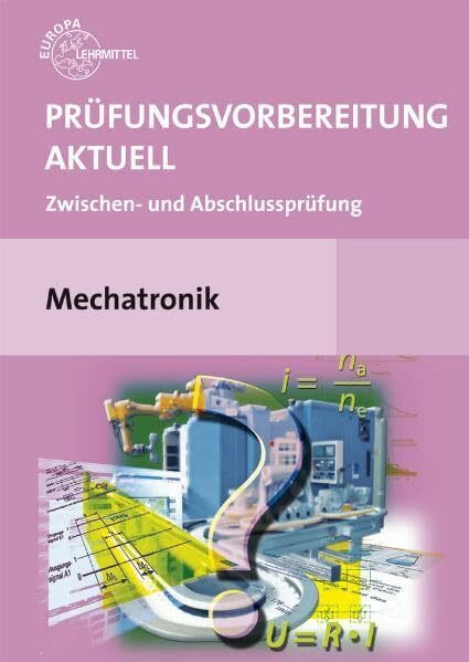 Prüfungsvorbereitung aktuell Mechatronik: Zwischen- und Abschlussprüfung