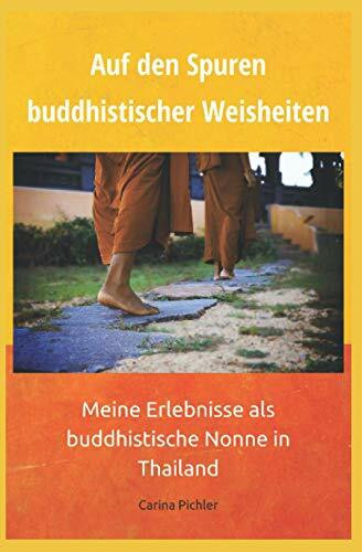 Auf den Spuren buddhistischer Weisheiten: Meine Erlebnisse als buddhistische Nonne in Thailand
