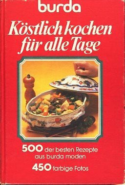 Burda - Kochbuchreihe / Köstlich kochen für alle Tage