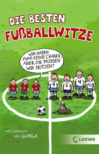 Die besten Fußballwitze - Wir haben zwar keine Chance, aber die müssen wir nutzen!: Witzebuch für Fußballfans und Kinder ab 8 Jahre