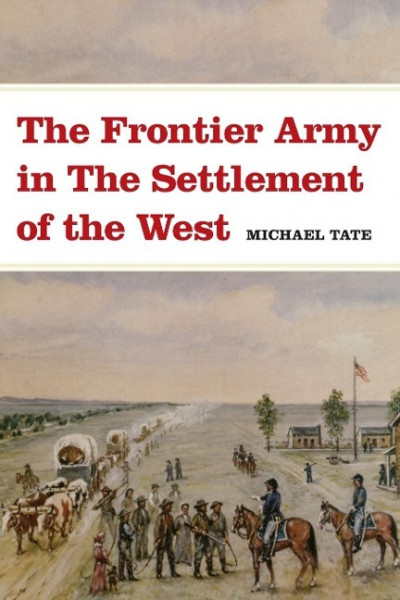 The Frontier Army in the Settlement of the West