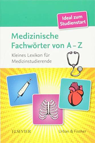 Medizinische Fachwörter von A-Z: Kleines Lexikon für Medizinstudenten