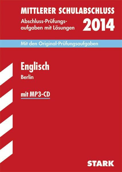 Mittlerer Schulabschluss Berlin / Englisch mit MP3-CD 2014: Mit den Original-Prüfungsaufgaben 2010-2013 mit Lösungen, Kompetenzbereich HÖRVERSTEHEN auch für Brandenburg