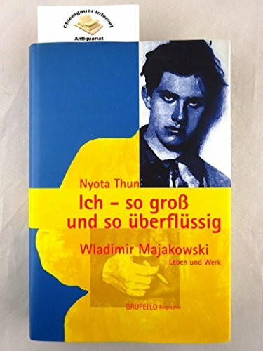 Ich - so groß und so überflüssig. Wladimir Majakowski Leben und Werk