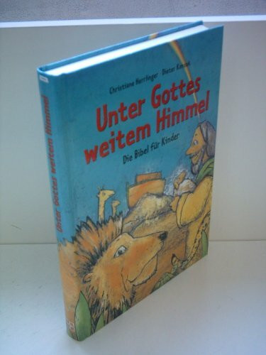 Unter Gottes weitem Himmel: Die Bibel für Kinder