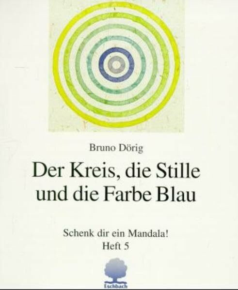 Der Kreis, die Stille und die Farbe Blau (Eschbacher Geschenkhefte)
