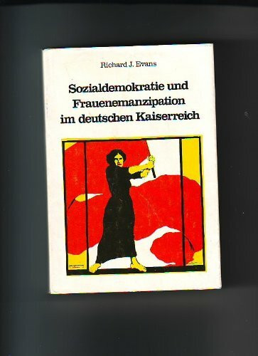 Sozialdemokratie und Frauenemanzipation im deutschen Kaiserreich (Internationale Bibliothek)