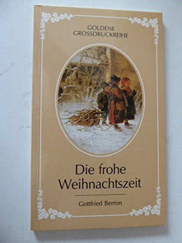 Die frohe Weihnachtszeit (Goldene Grossdruckreihe)