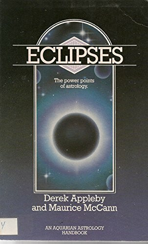 Eclipses: The Powerpoints of Astrology (An Aquarian Astrology Handbook)