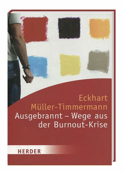 Ausgebrannt - Wege aus der Burnout-Krise
