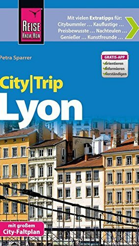 Reise Know-How CityTrip Lyon: Reiseführer mit Faltplan und kostenloser Web-App