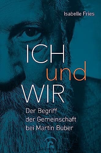 Ich und Wir: Der Begriff der Gemeinschaft bei Martin Buber