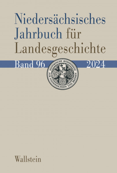 Niedersächsisches Jahrbuch für Landesgeschichte 96/2024: Neue Folge der »Zeitschrift des Historischen Vereins für Niedersachsen«: Neue Folge der ... des Historischen Vereins für Niedersachsen«)
