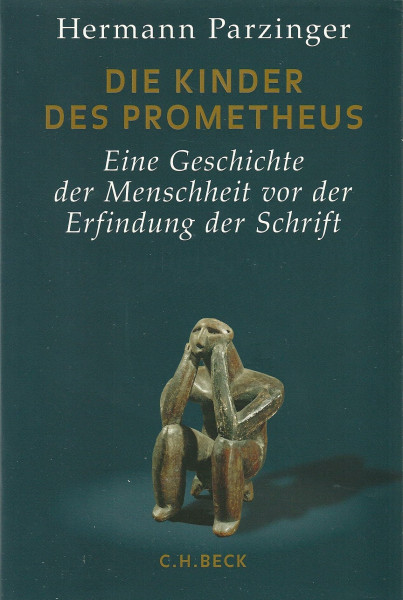 Die Kinder des Prometheus: Eine Geschichte der Menschheit vor der Erfindung der Schrift