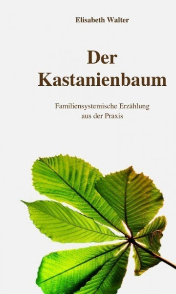 Der Kastanienbaum - Familiensystemische Erzählung aus der Praxis