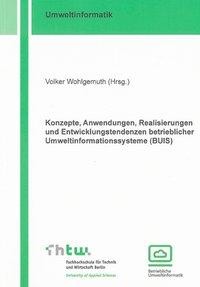Konzepte, Anwendungen, Realisierungen und Entwicklungstendenzen betrieblicher Umweltinformatio... - Wohlgemuth, Volker