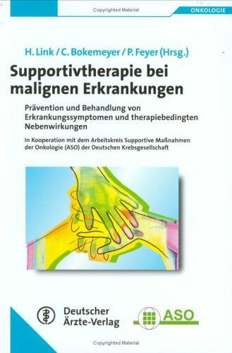 Supportivtherapie bei malignen Erkrankungen: Prävention und Behandlung von Erkrankungssymptomen und therapiebedingten Nebenwirkungen