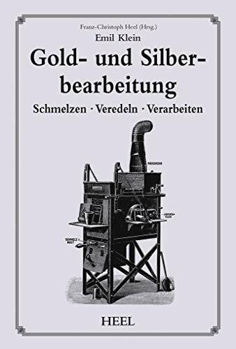 Gold- und Silberbearbeitung: Schmelzen · Veredeln · Verarbeiten