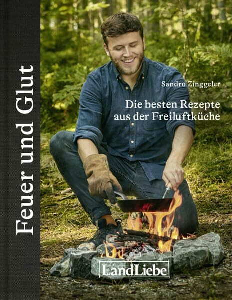 Feuer und Glut: Sandros beste Rezepte und Outdoorstorys