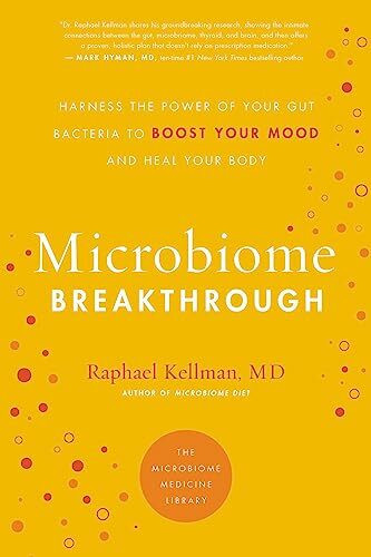 Microbiome Breakthrough: Harness the Power of Your Gut Bacteria to Boost Your Mood and Heal Your Body (Microbiome Medicine Library)