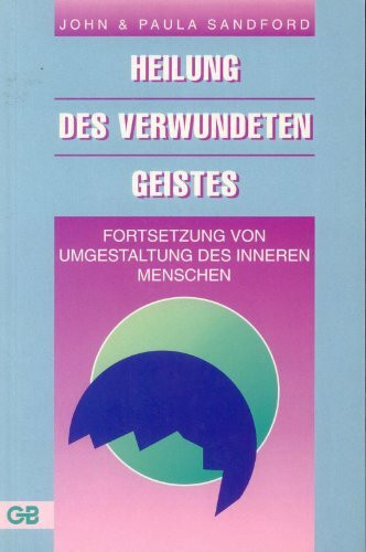 Heilung des verwundeten Geistes. Fortsetzung von Umgestaltung des inneren Menschen