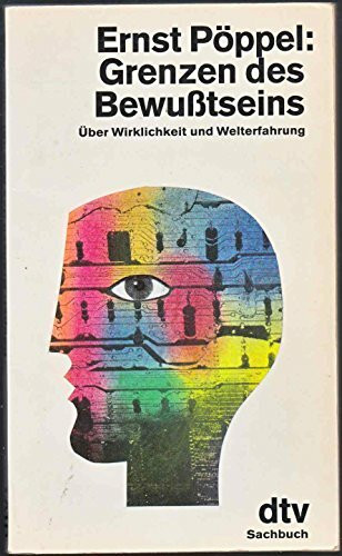 Grenzen des Bewußtseins: Über Wirklichkeit und Welterfahrung (dtv Literatur)