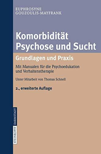 Komorbidität Psychose und Sucht - Grundlagen und Praxis: Mit Manualen für die Psychoedukation und Verhaltenstherapie