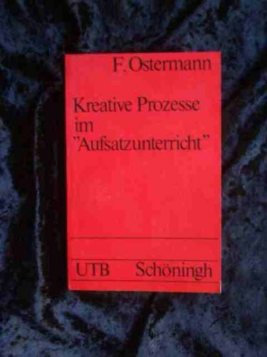 Kreative Prozesse im Aufsatzunterricht
